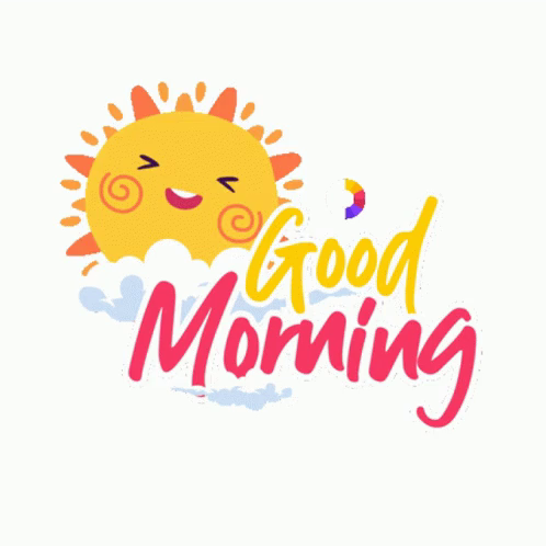 An animated image that says good morning. The words are slightly moving around and the sun in the left corner is spinning and bouncing around a bit.