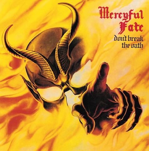 The album Don't Break The Oath by the band Mercyful Fate.