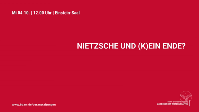 Mittagssalon: Nietzsche und (kein) Ende? Am Mittwoch, 4.10., um 12 Uhr im Einstein-Saal der BBAW