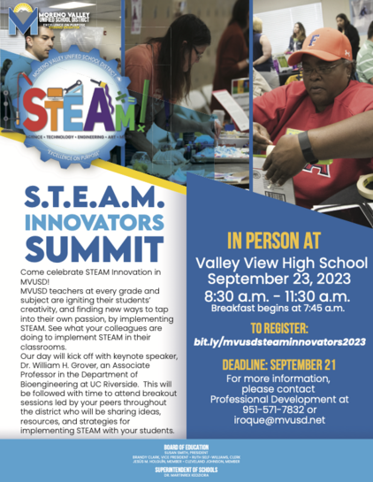 Come celebrate STEAM Innovation in MVUSD teachers at every grade and subject are igniting their students’ creativity, and finding new ways to tap. into their own passion, by implementing STEAM. See what your colleagues are LT 1 doing to implement STEAM in their Our day will kick off with keynote speaker, Dr. William H. Grover, an Associate DEADLINE: SEPTEMBER 21 Professor in the Department of be followed with time to attend breakout sessions led by your peers throughout the district who will be sharing ideas, resources, and strategies for implementing STEAM with your students.