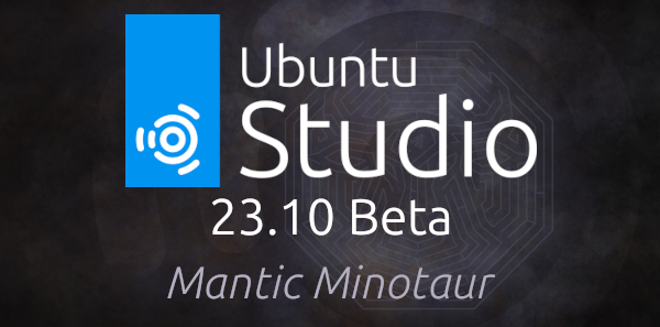 Ubuntu Studio 23.10 Beta announcement banner. We see the Ubuntu Studio logo on a wallpaper in the line of the official Mantic Minotaur wallpaper, and the text:

"Ubuntu Studio
23.10 Beta
Mantic Minotaur"