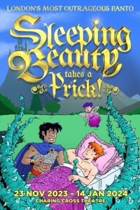 Sleeping Beauty Takes a Prick!. Charing Cross Theatre.