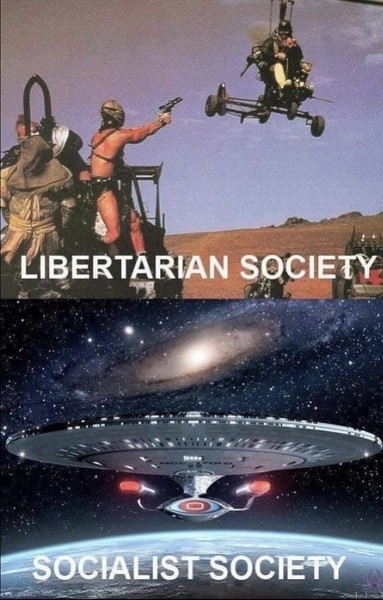 Meme 2 images
En haut : Mad Max
En bas : Star Trek

Texte :
En haut : libertarian society
En bas : Socialist society
