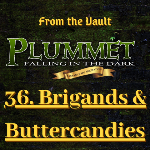 A mottled green background with a green logo reading 'Plummet: Falling in the Dark. A Penance RPG production.' Yellow text reads 'From the Vault. Plummet 36. Brigands & Buttercandies'