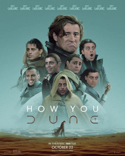 A mock movie poster for Dune, instead called "How you Dune?"  All of the cast members in the picture are replaced by Matt LeBlanc of the T.V. series "Friends".