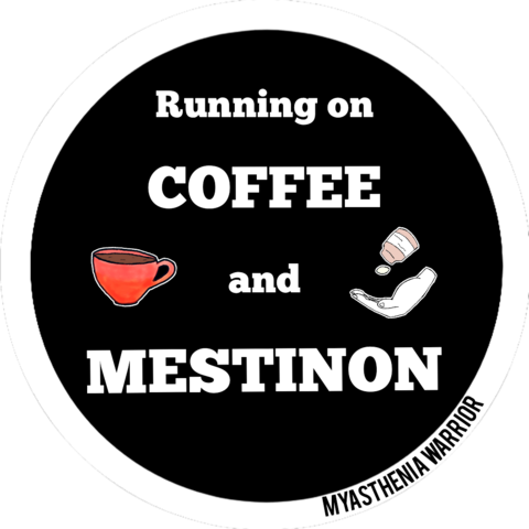 Sticker art that reads: Running on coffee and Mestinon. Drawing of a red coffee cup and a round pill falling from a brown bottle into a hand.
