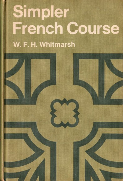 The front cover of the hardback book 'Simpler French Course for First Examinations' by W.F.H. Whitmarsh. Sage green with white title and a dark green very 60s pattern to the lower two-thirds.
