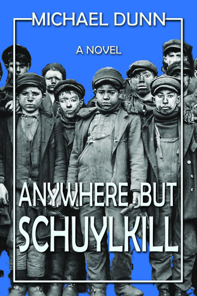 Book cover for Anyhwhere But Schuyulkill, with Lewis Hines photograph of breaker boys against a blue background.