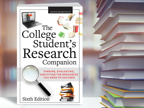 book cover for The College Student’s Research Companion: Finding, Evaluating, and Citing the Resources You Need to Succeed, Sixth Edition