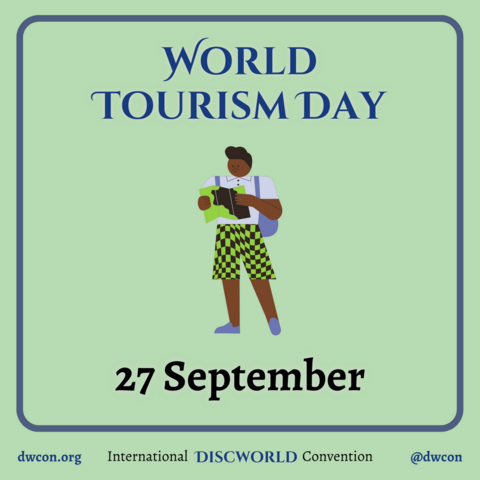 [image description: Pale green background with a blue square frame that has rounded corners. Inside the square is blue text that reads "World Tourism Day". Below the text is a graphic of a tourist attempting to read a map. Below the image is black text that reads "27 September". Underneath the frame is text that reads: http://dwcon.org International Discworld Convention @dwcon End image description]