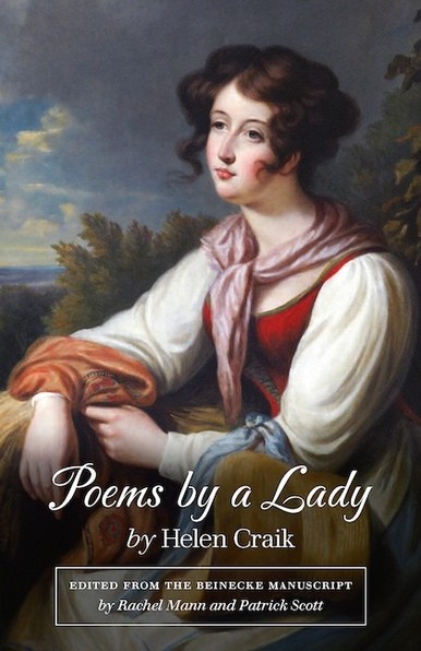 Book cover

Poems by a Lady
by Helen Craik
Edited from the Beinecke Manuscript by Rachel Mann and Patrick Scott

Cover image: Cover image: William Nicholson (1781â€“1844), Portrait of a Lady in Rustic Costume with a Sheaf of Wheat. An oil painting of a seated young woman, looking off to the left. She has dark hair, with loose curls falling past her ears. She is dressed in a somewhat fanciful costume, with a red bodice and white sleeves. A pink â€“ possibly silk â€“ scarf is tied loosely around her neck. Her right arm rests on a sheaf of wheat and her left arm is resting on top of a large straw bonnet. There are trees behind her and a sky patched with some dark clouds.