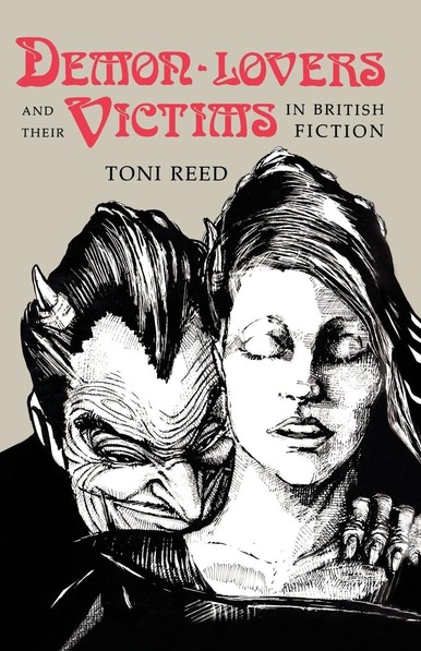 Cover of the book Demon-Lovers and Their Victims in British Fiction by Toni Reed