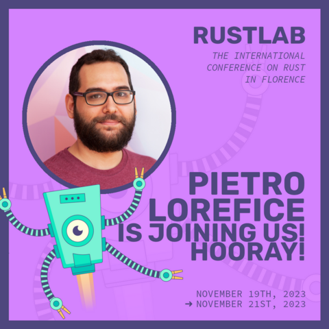 Pietro Lorefice will be at RustLab, the International Conference on Rust in Florence - November 19th, 2023 - November 21st, 2023