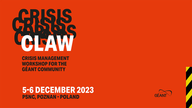 CLAW, Crisis Management Workshop for the GÃ‰ANT Community.

5-6 December 2023
PSNC - Poznan, Poland