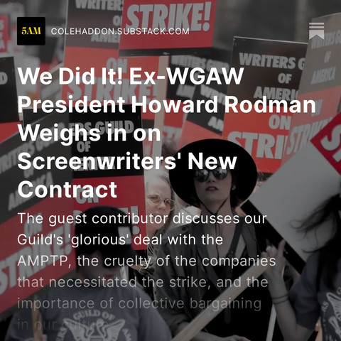 An image of picketing WGA members. Over this the headlines:

We Did It! Ex-WGAW President Howard Rodman Weighs in on Screenwriters' New Contract

The guest contributor discusses our Guild's 'glorious' deal with the AMPTP, the cruelty of the companies that necessitated the strike, and the importance of collective bargaining in our culture