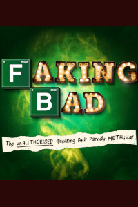 Faking Bad - The Unauthorised 'Breaking Bad' Parody Methsical. The Turbine Theatre.