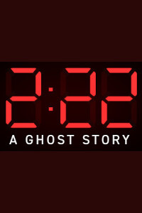 2:22 - A Ghost Story.