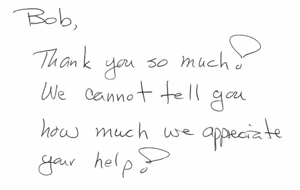 Handwritten thank-you note that says, "Bob, Thank you so much! We cannot tell you how much we appreciate your help!"