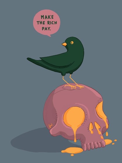 An illustration of cute bird sitting on a skull saying â€žMake the rich payâ€œ. The skull has golden slime coming out of it's eye-sockets and nose-holes ðŸ¤·â€�â™€ï¸�