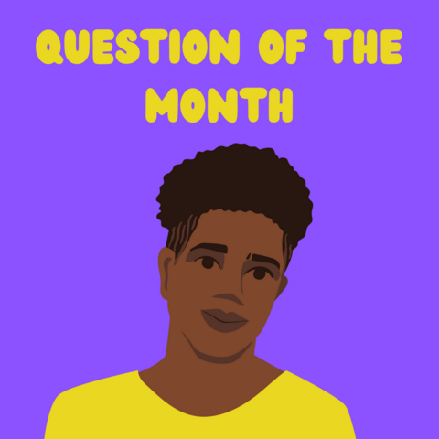 Illustration of a Black person with short hair. Text says Question of the Month