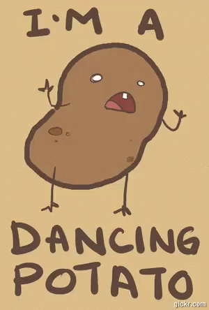 "I'm a Dancing Potato..."