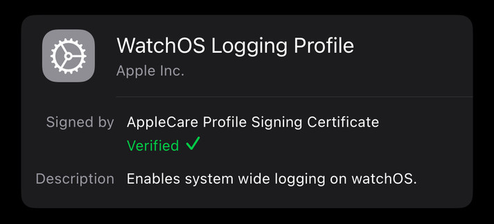 A screenshot of the watchOS Logging Profile details in the Watch app on iOS, showing that the signing of the certificate is verified as being “AppleCare Profile Signing Certificate”
with a description of “Enables system wide logging on watchOS.”