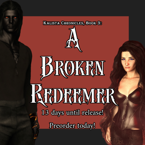 A frame of orange and black, with the antagonist, A Fallen Angel with coal black skin, black hair, and fiery orange eyes, on the left and the Main Character Kalista a short pale young woman with knee length curly hair wearing her usual leather corset, and leather pants on the right: it reads, "Kalista Chronicles, Book 3: A Broken Redeemer, 13 days until release, Preorder today!"