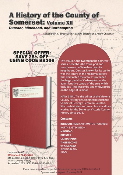 Promotional flyer for the book mentioned in the post. Here is a summary of the text: A History of the County of Somerset, volume XII, Dunster, Minehead and Carhampton. Contents: Introduction (Carhampton Hundred, North East Division), Minehead, Dunster, Carhampton, Timberscome, Withycombe, Bibliography, Index. Special offer, save 25% off using code BB206. List price £95/$140. Offer price £71.25, $105. 336 pages, 15 maps, 9 colour and 74 black and white illustrations.