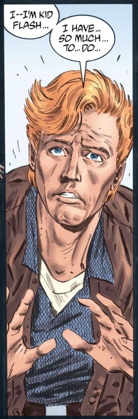 In civilian clothes a scared Wally West, hands half up, says, "I--I'm Kid Flash...I have...so much...to...do..."