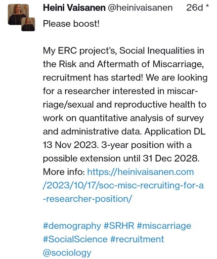 A screenshot of an earlier post advertising a research position. The text says: "Please boost! My ERC project's, Social Inequalities in the Risk and Aftermath of Miscarriage, recruitment has started! We are looking for a researcher interested in miscarriage/sexual and reproductive health to work on quantitative analysis of survey and administrative data. Application dl 13 Nov 2023. 3-year position with a possible extension until 31 Dec 2028.