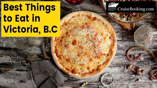 Best Things to Eat in Victoria BC | CruiseBooking.com