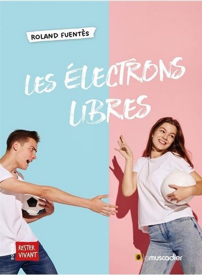Couverture du roman "les Ã©lectrons libres" de Roland Fuentes, paru chez Le Muscadier. Sur fond bleu et rose un garÃ§on et une fille se disputent des ballons.
