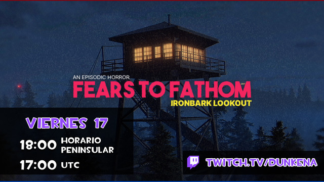 hoy a las seis jugaremos el nuevo episodio de Fears to Fathom llamado Ironbark Lookout, en nuestro canal de Twitch