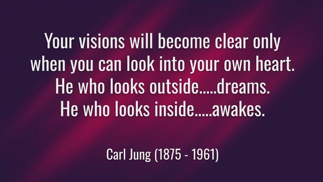 Meme:  Your visions will become clear only when you can look into your own heart.
He who looks outside.....dreams.
He who looks inside.....awakes.

Carl Jung (1875 - 1961)