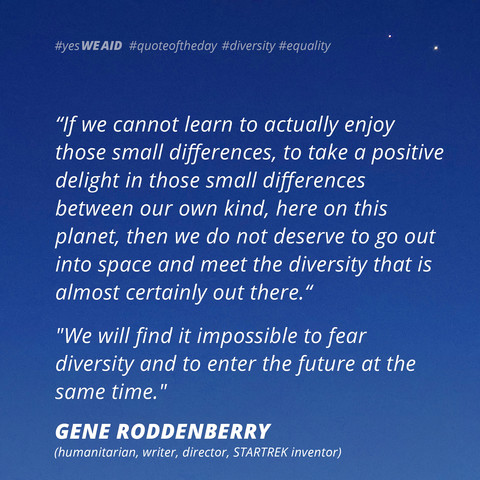 a quote by Gene Roddenberry, inventor of "Startreck" on diversity. Thoughts that could help pave us our own way into a peaceful future - for all nations, all mankind, for one planet on the journey to the stars.