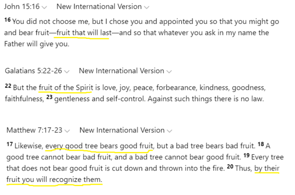 Three passages:
John 15:16
Galatians 5:22-26
Matthew 7:17-23