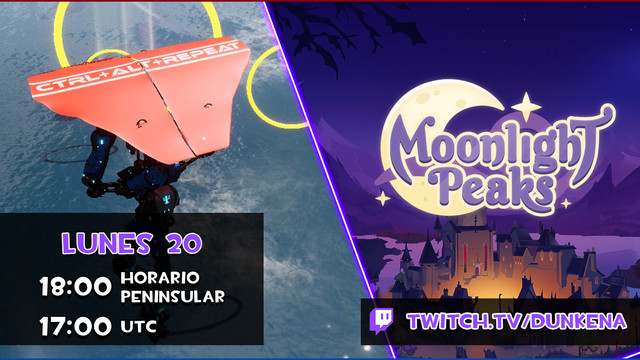hoy a las seis de la tarde horario peninsular español jugaremos a Ctrl+Alt+repeat y Moonlight Peaks en nuestro canal de Twitch