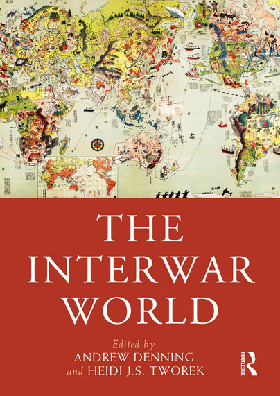 Cover of the book The Interwar World", edited by Andrew Denning and Heidi J.S. Tworek, and published by Routledge,