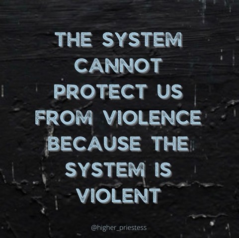Quote from @higher_priestess in blue all-CAPS on a fuzzy black background: "THE SYSTEM CANNOT PROTECT US FROM VIOLENCE BECAUSE THE SYSTEM IS VIOLENT"