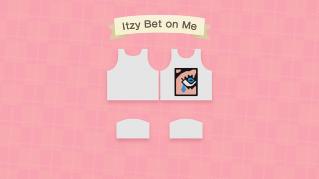 Animal Crossing: New Horizons screenshot. Image from the custom design screen for a design entitled, "Itzy Bet On Me." The design is of a white t-shirt with a rectangle on the front that shows the zoom in of a human's eye crying a single tear.