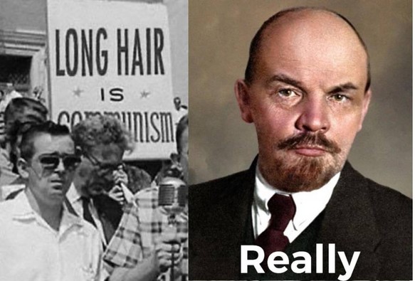 On the left panel, a photo of a group of white right-wing gringo dudes from the sixties protesting long hair. Among the crowd is a sign that reads "Long Hair is Communism"

On the right panel there is a painting of a very bald Lenin with a deadpan expression and the text "Really"
