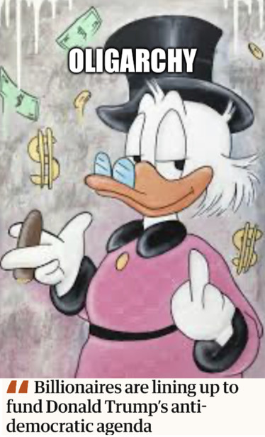 Scrooge McDuck giving us the finger
Headline:  Oligarchs lining up to fund trumps anti-democratic agenda
