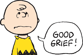 Charlie Brown, frowning, with a speech balloon in which he says, "Good grief!"