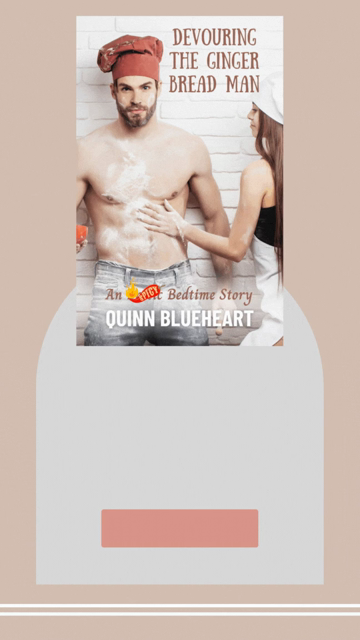 Book cover with shirtless male baker covered in flour. A woman with a white apron places her hand on his chest. Text reads, "Devouring the Ginger Bread Man. Kinky Romance. Aiden's fire-red hair might have matched the flames of his hot ovens, but the passion in his heart went unfulfilled until he found himself trapped in a voyeur’s demanding gaze. Qblueheart.com"