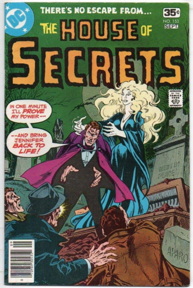 a cover of a comic book, in scary yellow and orange letters at the top , large sized letters, it says 'the house of secrets', there is a graveyard and a woman rising from a casket that has been dug up, she has light blonde hair and pale skin, her hands like claws reaching out to a man wearing a suit with a cape over the shoulders, he is saying 'in one minute i'll prove my power...and bring jennifer back to life!' , there are three men watching in shock and horror