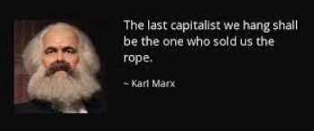 Image of Marx. Reads: The last capitalist we hang shall be the one who sold us the rope.