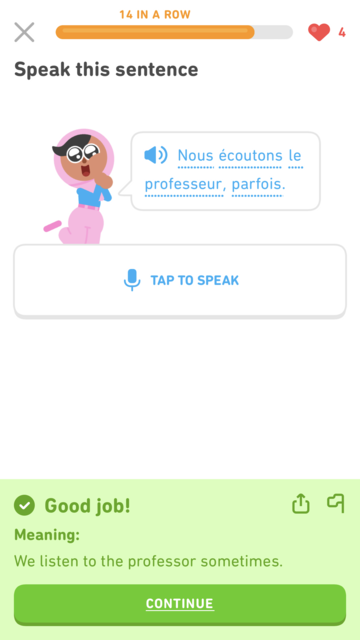 Screenshot of DuoLingo French speaking lesson. It is green signifying it was answered correctly by saying â€œNous Ã©coutons le professor, parfoisâ€� meaning We listen to the professor, sometimes.