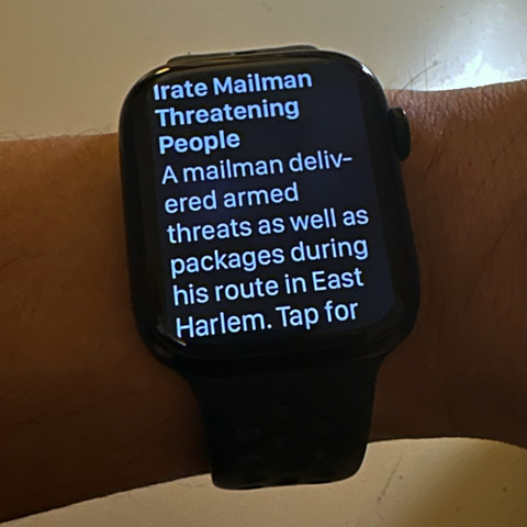 Apple Watch notification: Irate Mailman Threatening People. A mailman delivered armed threats as well as packages during his route in East Harlem.