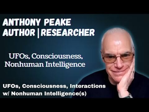 UFOs, Consciousness, & Nonhuman Intelligence w/ Anthony Peake