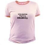 Pink tee shirt that reads: Information Highway roadkill